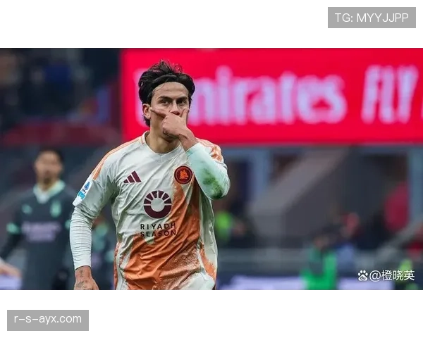 迪巴拉职业态度获赞，球队士气持续攀升